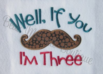 Well If you (Mustache) I’m Three